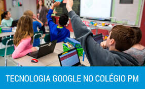Tecnologia Google colégio PM